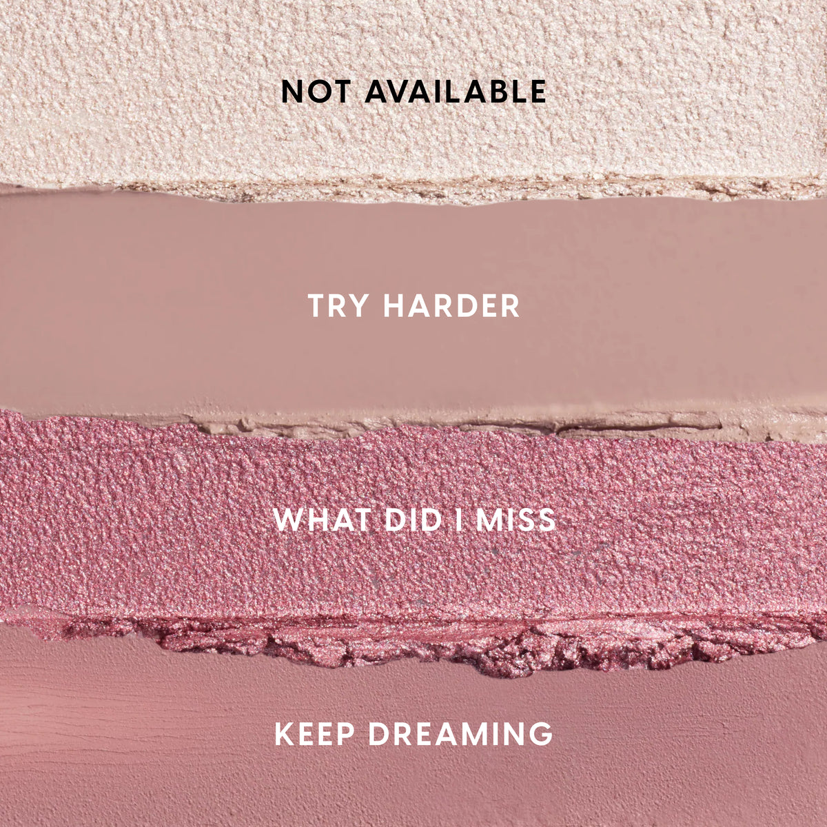 Four horizontal swatches of Heart to Get All Eyes On Me Shadow Stix Set show shades labeled Not Available (pale cream), Try Harder (matte mauve), What Did I Miss (shimmery rose), and Keep Dreaming (matte dusty pink) against a flat backdrop.